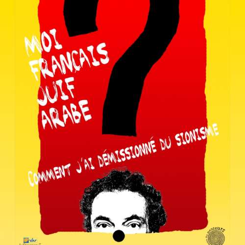 Flyer A6 page 0001 À Fontenay-sous-Bois (94), conférence gesticulée de Michel Benizri "Moi, français juif arabe, comment j'ai démissionné du sionisme"