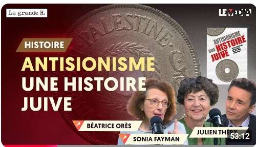 LeMediaAntisionisme Antisionisme, une histoire juive - Entretien avec Béatrice Orès, Sonya Fayman et Julien Théry