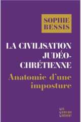 Note de lecture de "La civilisation judéo-chrétienne, anatomie d’une imposture" de Sophie Bessis 11 couverture du livre la civilisation judéo-chrétienne