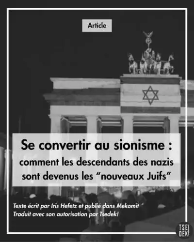 Se convertir au sionisme : comment les descendants des nazis sont devenus "les nouveaux juifs" 1 Se convertir au sionisme Allemagne Se convertir au sionisme : comment les descendants des nazis sont devenus "les nouveaux juifs"