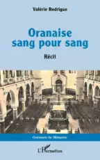 "Oranaise sang pour sang" de Valérie Rodrigue 39 Couverture du livre Oranaise sang pour sang