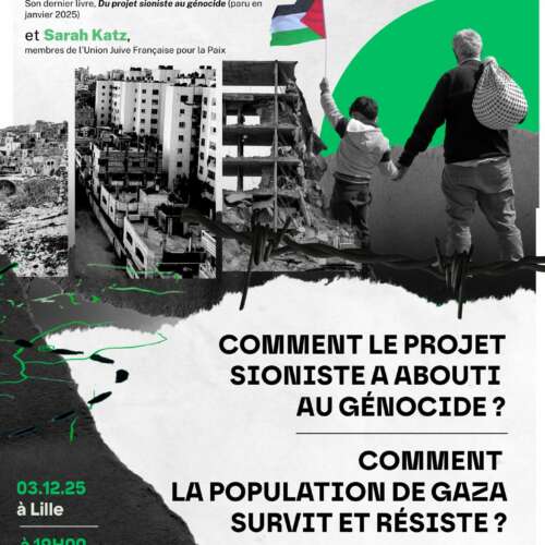 Conference Lille 3 12 25 À Lille (59), conférence-débat : "comment le projet sioniste a abouti au génocide et comment la population de Gaza survit et résiste"