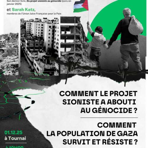 Conference Tournai 1 12 25 À Tournai en Belgique, conférence-débat : "comment le projet sioniste a abouti au génocide et comment la population de Gaza survit et résiste"