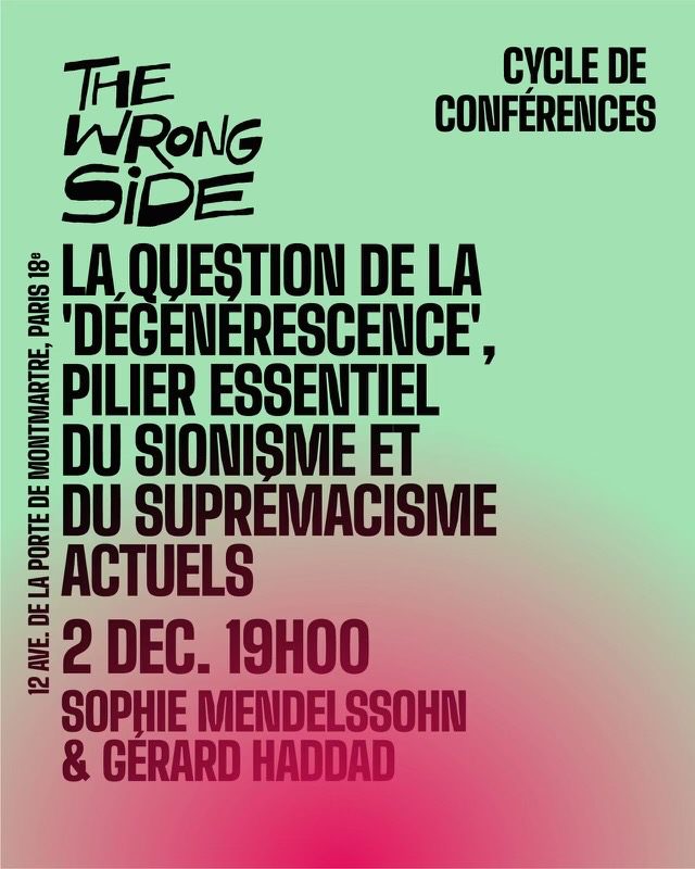 seminaire 2 12 25 À Paris, conférence : La question de la "dégénérescence", pilier essentiel du sionisme et du suprémacisme actuels