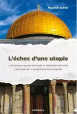L'échec d'une utopie "Jérusalem capitale éternelle et indivisible" d'Israël - Histoire de la Palestine et du sionisme 37 Couverture du livre L'échec d'une utopie