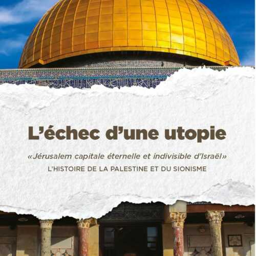 Echec dune utopie maurice Buttin L'échec d'une utopie "Jérusalem capitale éternelle et indivisible" d'Israël - Histoire de la Palestine et du sionisme