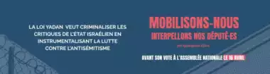Interpellons nos député·es contre la dangereuse loi Yadan 6 PPL Yadan Plateforme mars 2026 Interpellons nos député·es contre la dangereuse loi Yadan