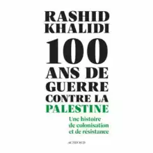 Cent ans de guerre contre la Palestine Rashid Khalidi Rashid Khalidi à l'Assemblée nationale