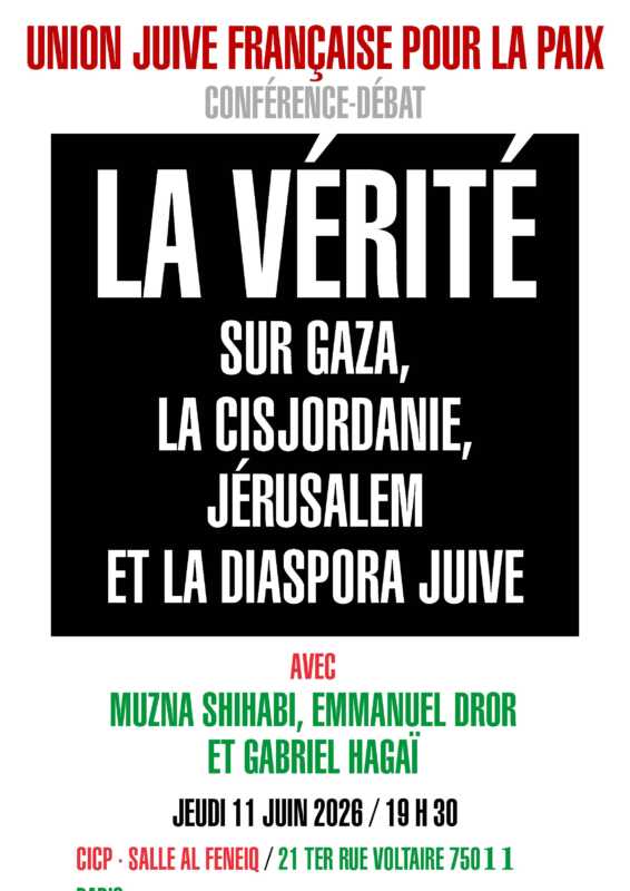 UJFP 11.06.2026 rencontre 1 À Paris, conférence-débat : la vérité sur Gaza, la Cisjordanie, Jérusalem et la diaspora juive