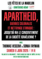 À Fontenay-Sous-Bois (94), conférence-débat : guerres coloniales et nettoyage ethnique : jusqu'où ira le consentement de la société israélienne ? 2 UJFP Madelon rencontre 06.06.2026 À Fontenay-Sous-Bois (94), conférence-débat : guerres coloniales et nettoyage ethnique : jusqu'où ira le consentement de la société israélienne ?