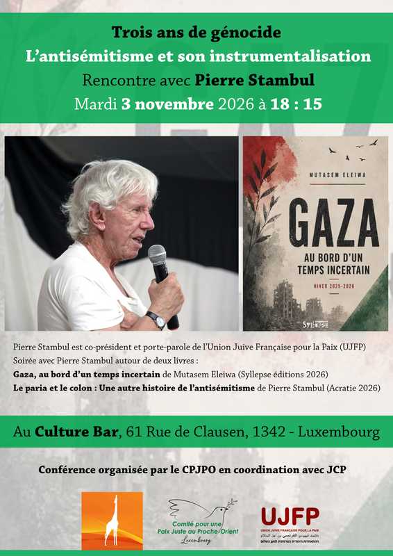 Flyer Stambul def À Luxembourg, rencontre avec Pierre Stambul : "3 ans de génocide - L'antisémitisme et son instrumentalisation"